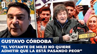 Gustavo Córdoba, de Zubán Córdoba: "El votante de Milei no quiere admitir que la está pasando peor”
