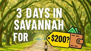Exploring Savannah on a $200 Budget (Yes, It’s Possible!)