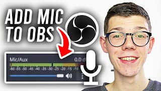 How To Add Microphone In OBS - Full Guide