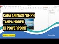 Cara Membuat Animasi MORPH di POWERPOINT 2013 #tutorialpowerpoint