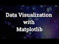 Data Visualization with matplotlib  Matplotlib Tutorial