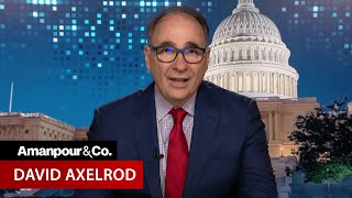 David Axelrod on the Democratic Debate: "They Both Spoke in Wartime Language" | Amanpour and Company