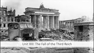 World War II - Unit XIII: The Fall of the Third Reich