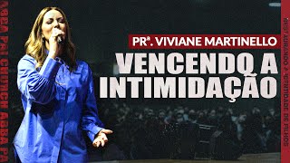 Vencendo a intimidação - Pra. Viviane Martinello