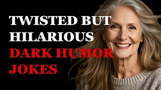 Dark humor jokes that are twisted, But oh-so funny | Fabulous Quotes