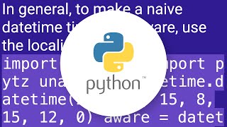 How to make a timezone aware datetime object