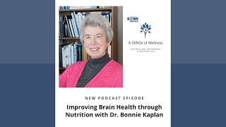 Improving Brain Health through Nutrition with Dr. Bonnie Kaplan