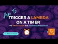 How To Trigger A Lambda On A Timer Via AWS Console & Serverless Framework