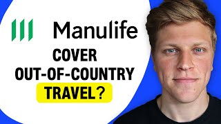 Does Manulife Cover Out-of-Country Travel?