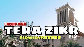 Tera Zikr song//(slowed+reverb) DARSHAN RAVAL | LOFI mix | LOFI MUSIC @lofiworldsuraj