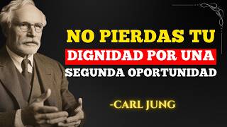 No Te Hagas Daño, La Dignidad que Te Asegura una Segunda Oportunidad – CARL JUNG