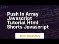 Push in array javascript tutorial html shorts javascript