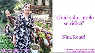 Nina Rotari “Când valuri grele se ridică” [NOU 2023]