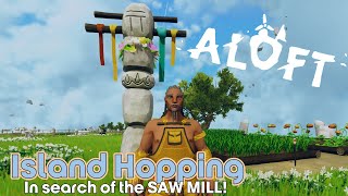 Aloft Gameplay - Island Hopping for SAW MILL