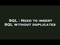 SQL : Need to insert SQL without duplicates