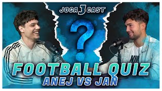 JOGA CAST FOOTBALL QUIZ EP 2 - ANEJ vs JAN