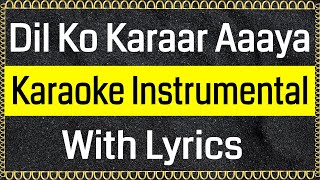 Dil Ko Karar Aaya Karaoke Instrumental with Lyrics | Dil Ko Karaar Aaya Unplugged Piano