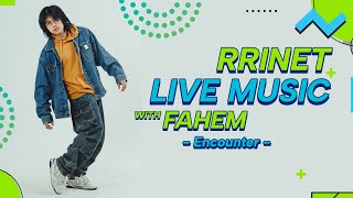 RRINET LIVE MUSIC WITH FAHEM | Encounter