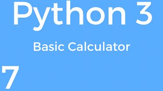 [Part 7] Python 3 for Beginners - Basic Calculator