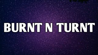 Lil Gotit - Burnt N Turnt (Lyrics) Ft Nav