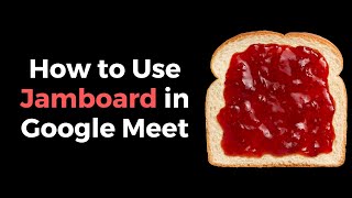 How to Launch and Use Jamboard in Google Meet