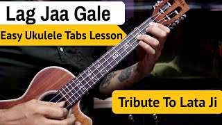 Lag Jaa Gale - Tribute To Lata Mangeshkar Ji | Easy Ukulele Tabs Lesson