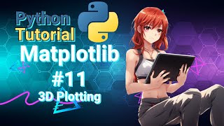 Python Data Science Tutorial: Matplotlib #11 3D Plotting