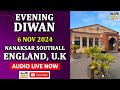 🔴 LIVE | SOUTHALL, ENGLAND, U.K | 6 NOV 2024 | EVENING DIWAN | NANAKSAR KIRTAN