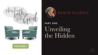 Unveiling The Hidden – Radio Classic – Dr. Charles Stanley – How To Talk To God Vol 1 Pt 1