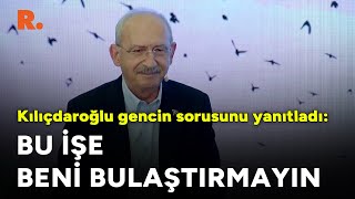 Kılıçdaroğlu gencin sorusunu yanıtladı: Bu işe beni bulaştırmayın