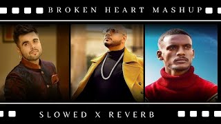 Best Punjabi Broken 💔 Mashup Slowed X Reverb I Sad Song Mash-Up #brokenheart #sadsong #punjabisong