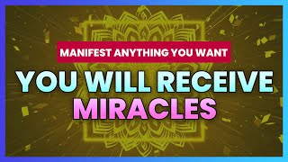 Receive Miracles After Listening - Manifest Anything, Attract Abundance - Law of Attraction