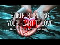 reiki for opening your heart to love remove heart blocks