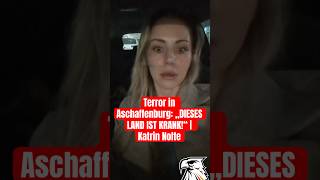 Terror in Aschaffenburg: „DIESES LAND IST KRANK!“ | Katrin Nolte