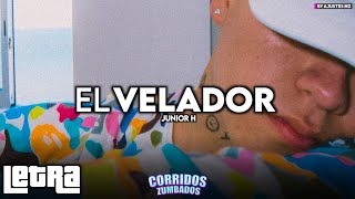 Junior H Ft. Marca Mp - El Velador (LETRA/LYRICS)