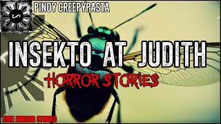 Insekto at Judith Horror Stories  | True Horror Stories | Pinoy Creepypasta