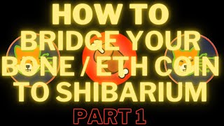 HOW TO BRIDGE YOUR BONE / SHIB OR ETH COIN TO SHIBARIUM