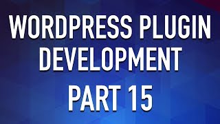 WordPress Plugin Development - Part 15 - Modular Admin SubPages