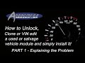 How to Unlock, Clone or VIN edit a used or salvage vehicle module. Part 1-Explaining the problem