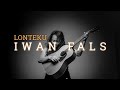 FELIX IRWAN | IWAN FALS - LONTEKU