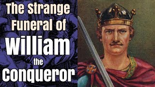 The Strange Funeral of William the Conqueror, 1087