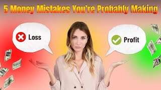 5 Money Mistakes You’re Probably Making (And How to Fix Them!)