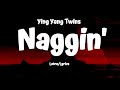 Ying Yang Twins - Naggin' (Letra/Lyrics)