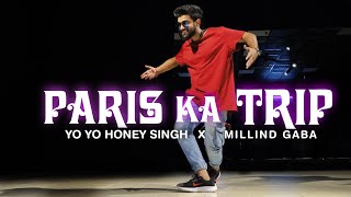 Paris Ka Trip | Epic Dance Video @Millind Gaba X @Yo Yo Honey Singh | Hiphop X Freestyle X Popping