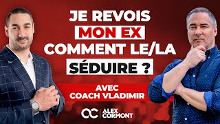 Je revois mon ex : Comment le/la séduire ? (avec Coach Vladimir)