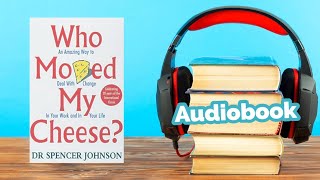 Who Moved My Cheese? (Audiobook) By Dr Spencer Johnson