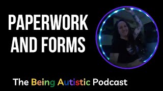 Why Paperwork \u0026 Forms Are So Hard For Many Autistic People