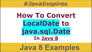 How To Convert LocalDate to java sql Date In Java | Java 8 Examples | Java Inspires