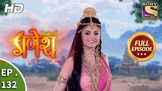 Vighnaharta Ganesh - Ep 132 - Full Episode - 23rd February, 2018