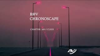 R@V - ChronoScape Chapter 169 // CLXIX